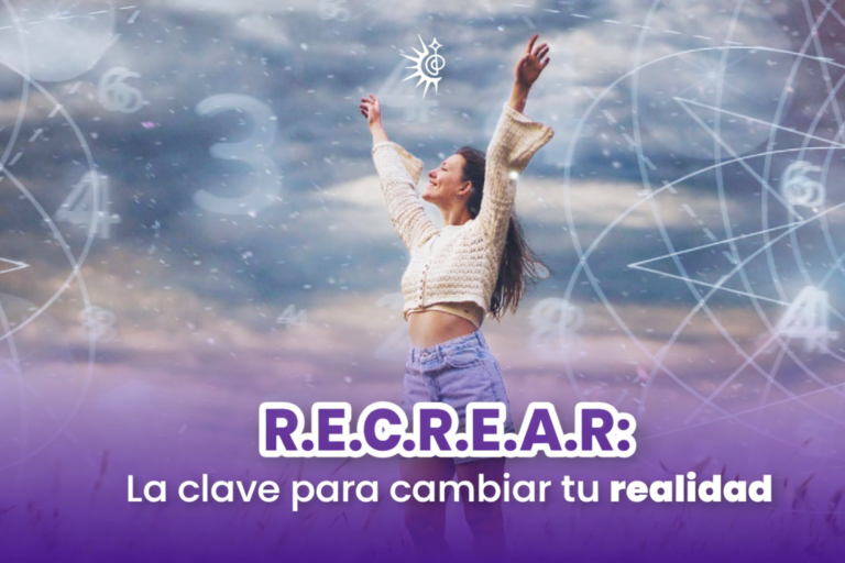 R.E.C.R.E.A.R: La clave para cambiar tu realidad